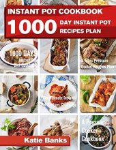 Cover art for Instant Pot Cookbook: 1000 Day Instant Pot Recipes Plan: 1000 Days Instant Pot Diet Cookbook:3 Years Pressure Cooker Recipes Plan:The Ultimate Instant Pot Recipes Challenge:A Pressure Cooker Cookbook