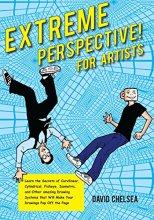 Cover art for Extreme Perspective! For Artists: Learn the Secrets of Curvilinear, Cylindrical, Fisheye, Isometric, and Other Amazing Drawing Systems that Will Make Your Drawings Pop Off the Page