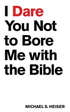 Cover art for I Dare You Not to Bore Me with The Bible