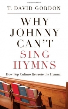 Cover art for Why Johnny Can't Sing Hymns: How Pop Culture Rewrote the Hymnal