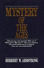Cover art for The Mystery of the Ages (Did You Ever Ask Yourself: "Who Am I? What Am I? Why Am I?" You Are a Mystery. The World About You Is a Mystery. Now, You Can Understand!)