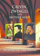 Cover art for Calvin, Zwingli, and Brother Klaus: Shapers of the Faith