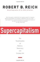 Cover art for Supercapitalism: The Transformation of Business, Democracy, and Everyday Life (Vintage)