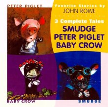 Cover art for Favorite Stories by John A. Rowe: 3 Complete Tales : Peter Piglet, Baby Crow, Smudge