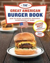 Cover art for Great American Burger Book: How to Make Authentic Regional Hamburgers at Home