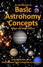 Cover art for An Introduction to Basic Astronomy Concepts (Black and White Edition): A Visual Tour of Our Solar System and Beyond (with Space Photos)