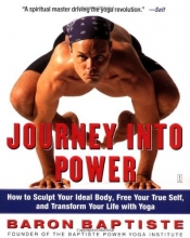 Cover art for Journey Into Power : How to Sculpt Your Ideal Body, Free Your True Self,  and Transform Your Life With Yoga