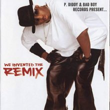 Cover art for P Diddy & Bad Boy Records Present: We Invented the Remix