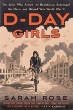Cover art for D-Day Girls: The Spies Who Armed the Resistance, Sabotaged the Nazis, and Helped Win World War II