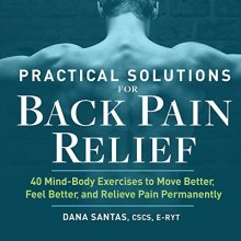 Cover art for Practical Solutions for Back Pain Relief: 40 Mind-Body Exercises to Move Better, Feel Better, and Relieve Pain Permanently