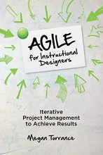Cover art for Agile for Instructional Designers: Iterative Project Management to Achieve Results