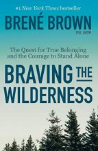 Cover art for Braving the Wilderness: The Quest for True Belonging and the Courage to Stand Alone