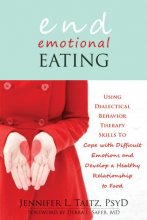 Cover art for End Emotional Eating: Using Dialectical Behavior Therapy Skills to Cope with Difficult Emotions and Develop a Healthy Relationship to Food