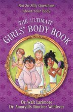 Cover art for The Ultimate Girls' Body Book: Not-So-Silly Questions About Your Body
