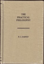 Cover art for The Practical Philosophy: Being the Philosophy of the Feelings, of the Will, and of the Con-Science, With the Ascertainment of Practicular Rights and Duties