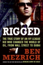 Cover art for Rigged: The True Story of an Ivy League Kid Who Changed the World of Oil, from Wall Street to Dubai