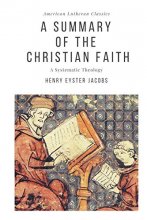 Cover art for A Summary of the Christian Faith: A Systematic Theology (American Lutheran Classics)