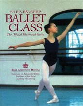 Cover art for Step-By-Step Ballet Class: The Official Illustrated Guide