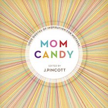 Cover art for Mom Candy: 1,000 Quotes of Inspiration for Mothers