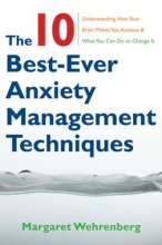 Cover art for The 10 Best-Ever Anxiety Management Techniques: Understanding How Your Brain Makes You Anxious and What You Can Do to Change It