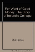 Cover art for For Want of Good Money: The Story of Ireland's Coinage