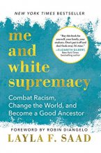 Cover art for Me and White Supremacy: Combat Racism, Change the World, and Become a Good Ancestor
