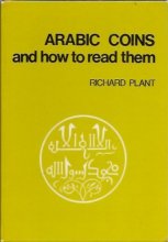 Cover art for Arabic Coins and how to read Them by Richard Plant (1973-08-02)