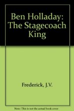 Cover art for Ben Holladay: The Stagecoach King