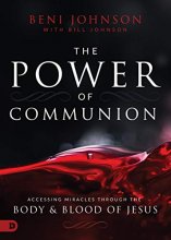 Cover art for The Power of Communion: Accessing Miracles Through the Body and Blood of Jesus
