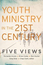 Cover art for Youth Ministry in the 21st Century: Five Views (Youth, Family, and Culture)
