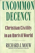 Cover art for Uncommon Decency: Christian Civility in an Uncivil World