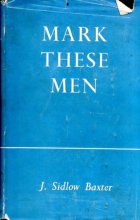 Cover art for Mark these men: Practical studies in striking aspects of certain Bible characters