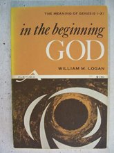 Cover art for In The Beginning God The Meanings of Genesis I-XI