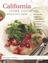 Cover art for California Home Cooking: 400 Recipes that Celebrate the Abundance of Farm and Garden, Orchard and Vineyard, Land and Sea (America Cooks)