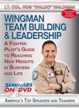 Cover art for Wingman Team Building & Leadership - A Fighter Pilot's Guide to Reaching New Heights in Business and Life - Seminars On Demand Motivational Training Video - Speaker Lt. Col. Rob Waldo Waldman - Includes Streaming Video + DVD + Streaming Audio + MP3 Audio