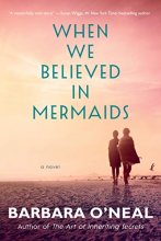 Cover art for When We Believed in Mermaids: A Novel