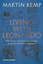 Cover art for Living with Leonardo: Fifty Years of Sanity and Insanity in the Art World and Beyond