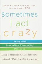 Cover art for Sometimes I Act Crazy: Living with Borderline Personality Disorder