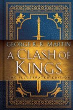 Cover art for A Clash of Kings: The Illustrated Edition: A Song of Ice and Fire: Book Two (A Song of Ice and Fire Illustrated Edition)