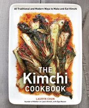 Cover art for The Kimchi Cookbook: 60 Traditional and Modern Ways to Make and Eat Kimchi