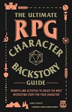 Cover art for The Ultimate RPG Character Backstory Guide: Prompts and Activities to Create the Most Interesting Story for Your Character (The Ultimate RPG Guide Series)