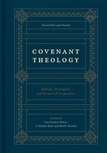 Cover art for Covenant Theology: Biblical, Theological, and Historical Perspectives