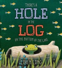 Cover art for There's a Hole in the Log on the Bottom of the Lake (Paperback)