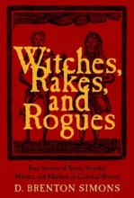 Cover art for Witches, Rakes, and Rogues: True Stories of Scam, Scandal, Murder, and Mayhem in Boston, 1630-1775