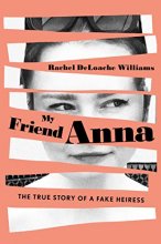 Cover art for My Friend Anna: The True Story of a Fake Heiress