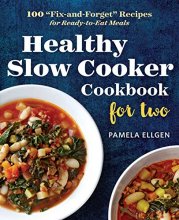 Cover art for Healthy Slow Cooker Cookbook for Two: 100 "Fix-and-Forget" Recipes for Ready-to-Eat Meals