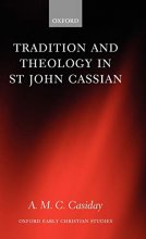 Cover art for Tradition and Theology in St John Cassian (Oxford Early Christian Studies)