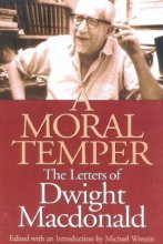 Cover art for A Moral Temper: The Letters of Dwight Macdonald