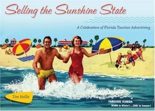 Cover art for Selling the Sunshine State: A Celebration of Florida Tourism Advertising