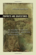 Cover art for Prophets and Gravestones: An Imaginative History of Montanists and Other Early Christians